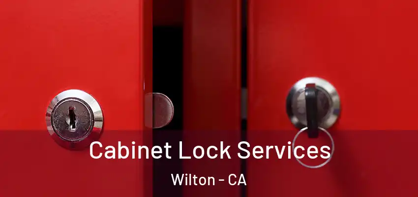 Cabinet Lock Services Wilton - CA