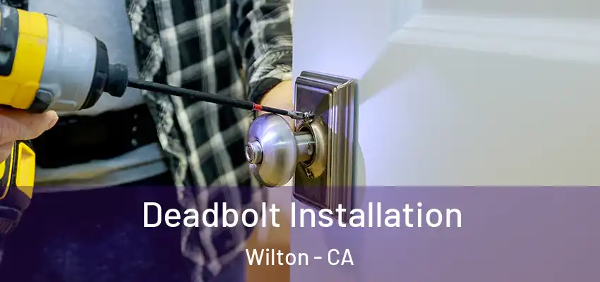  Deadbolt Installation Wilton - CA
