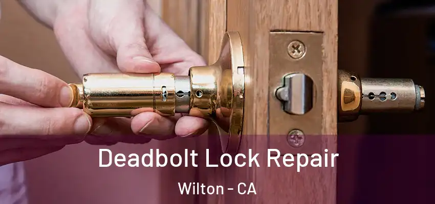  Deadbolt Lock Repair Wilton - CA