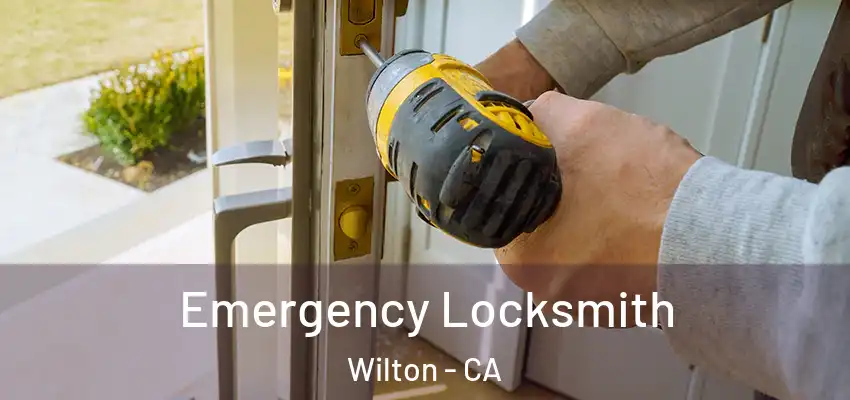  Emergency Locksmith Wilton - CA