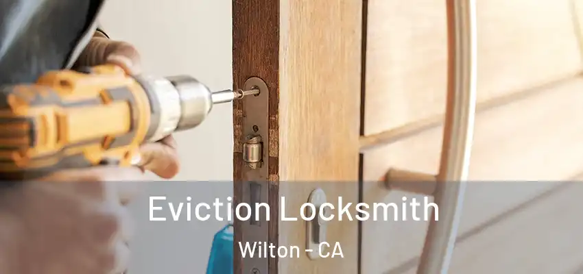  Eviction Locksmith Wilton - CA