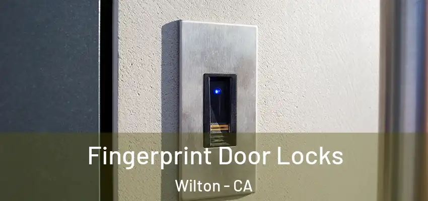 Fingerprint Door Locks Wilton - CA