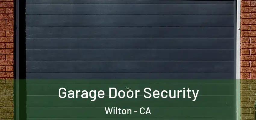  Garage Door Security Wilton - CA