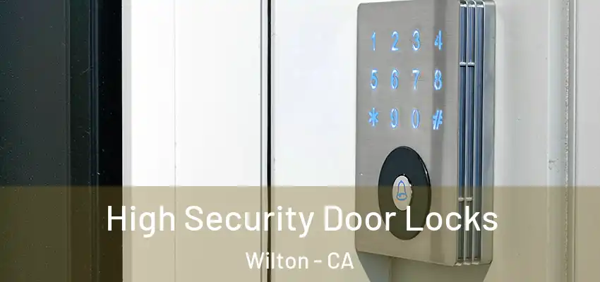 High Security Door Locks Wilton - CA