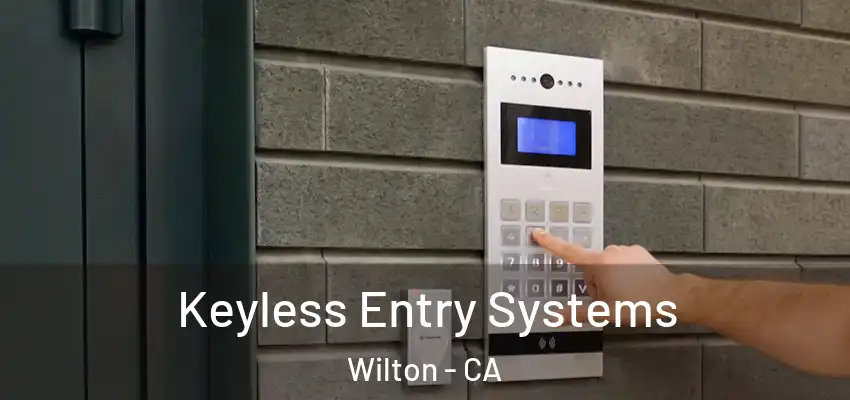 Keyless Entry Systems Wilton - CA