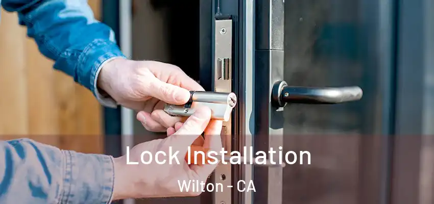 Lock Installation Wilton - CA