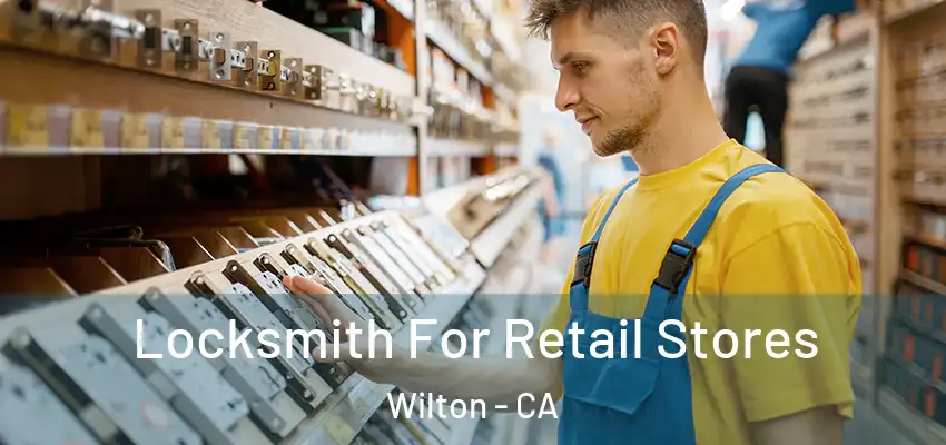  Locksmith For Retail Stores Wilton - CA