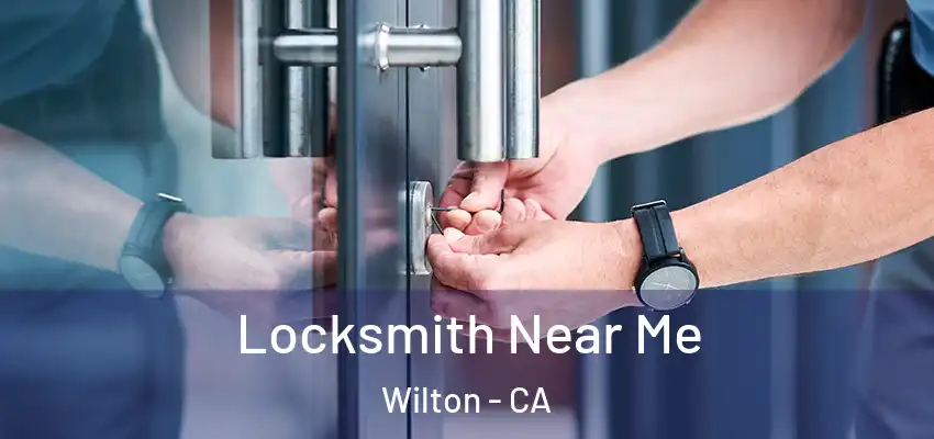  Locksmith Near Me Wilton - CA