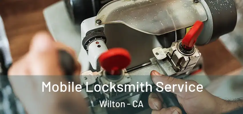 Mobile Locksmith Service Wilton - CA