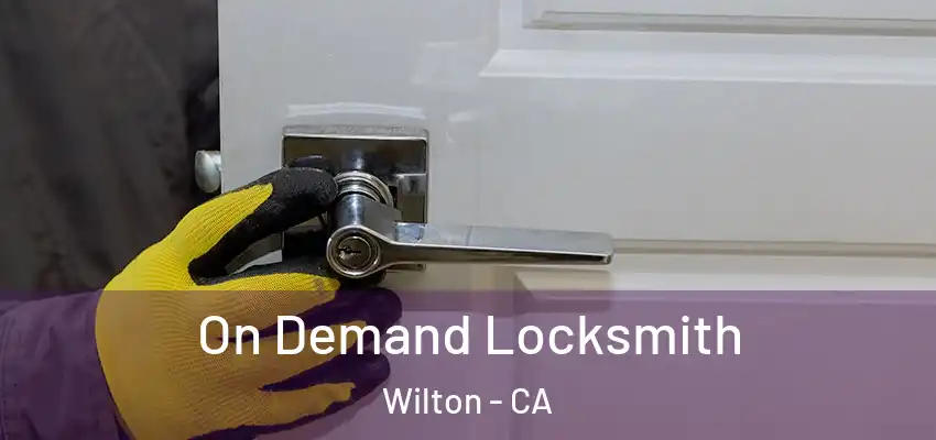  On Demand Locksmith Wilton - CA